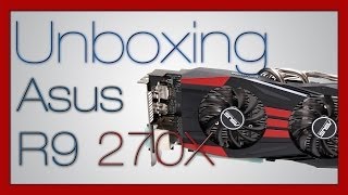 Unboxing HD Asus Radeon R9 270X DirectCu II OC Deutsch [upl. by Yeslek]