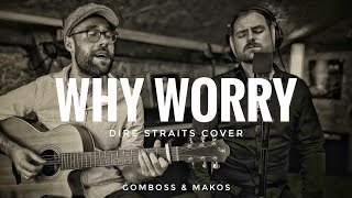 Why Worry  Dire Straits  Acoustic Cover by GomBoss amp Makos [upl. by Vina]