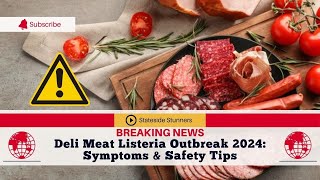 Deli Meat Listeria Outbreak 2024 Symptoms amp Safety Tips listeria foodsafety outbreak [upl. by Danit]