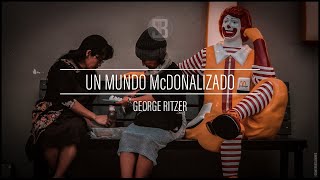 Un mundo mcdonalizado  George Ritzer [upl. by Rubma]