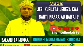 Mada YAFAA KUFUATA JENEZA KWA SAUTI Kipindi SALAMU ZA IJUMAA Mzungumzaji SHEIKH MUHAMMAD KUSOMA [upl. by Earla]