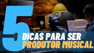 5 Dicas para se tornar um Produtor Musical [upl. by Cassy291]