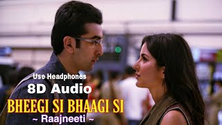 Bheegi Si Bhaagi Si  8D Audio Use Headphones  katrinakaif ranbirkapoor bollywood pritam [upl. by Eizus]