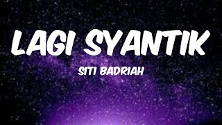 Siti Badriah  Lagi Syantik Lyrics [upl. by Naivat930]