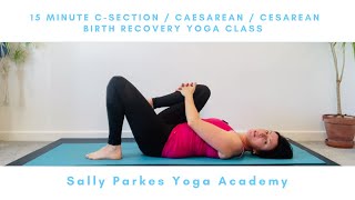 15 minute CSection  Caesarean  Cesarean Birth Recovery Yoga Class with Sally Parkes Yoga [upl. by Peri]