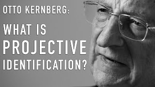 What Is Projective Identification  OTTO KERNBERG [upl. by Darla]