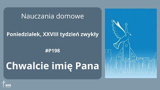 NauczaniaDomowe  P198  Chwalcie imię Pana  ArturSepioło – 14102024 [upl. by Aihsyn]