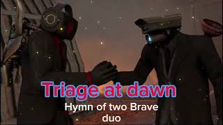 Triage at dawn  hymn of two Brave duo skibidi toilet [upl. by Yirinec161]