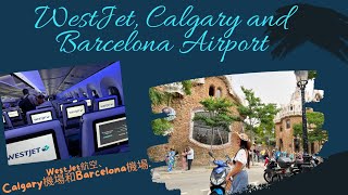 WestJet Calgary Airport and Barcelona Airport WestJet航空、Calgary機場和Barcelona機場  barcelona [upl. by Yrrac]