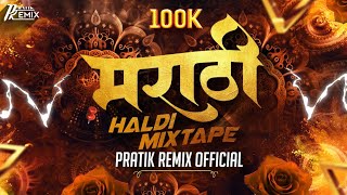 Marathi Haldi Mixtape 2024  Hit Marathi Haldi Songs  Pratik Remix Official nonstop [upl. by Walke]