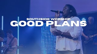 Good PlansDoxology  Southside Worship [upl. by Joice]