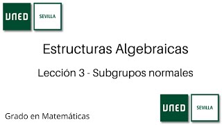 Lección 3  Subgrupos normales  Estructuras Algebraicas  UNED [upl. by Lissner]