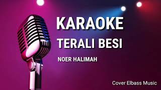 Terali Besi  Noer Halimah  karaoke cover elbass music [upl. by Alis]