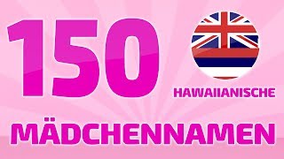 150 beliebte und schöne hawaiianische Mädchennamen ❤ [upl. by Lehcyar136]