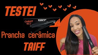 TESTEI PRANCHA DE CERÂMICA DA TAIFF PROFISSIONAL [upl. by Ennayk129]