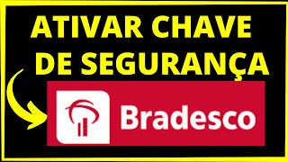 COMO ATIVAR CHAVE DE SEGURANÇA BRADESCO [upl. by Etnahs]