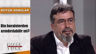 Büyük Sorular  2 Haziran 2019 Din hurafelerden arındırılabilir mi [upl. by Nrol]