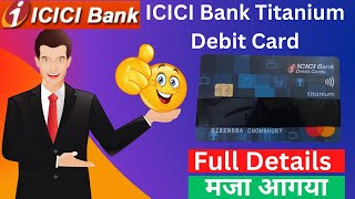 ICICI Titanium Debit Card  ICICI Bank Titanium Debit Card Full Details  Benefits  Eligibility [upl. by Sherrie]