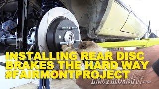 Installing Rear Disc Brakes the Hard Way FairmontProject [upl. by Gustafsson]