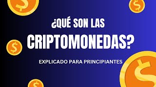 ¿Qué son las criptomonedas  Explicación para Principiantes [upl. by Prisilla]