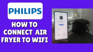 How To Connect Philips Air Fryer To WiFi [upl. by Frolick]