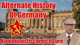 Alternate History of Germany kommunistischreich Lore [upl. by Yhtomit]