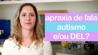 O que é apraxia da fala  Diferenças entre apraxia DEL e autismo [upl. by Eimorej]