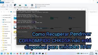 Como Recuperar Pendriver CORROMPIDO CHKDSK não está disponível para unidades RAW [upl. by Cynthy]