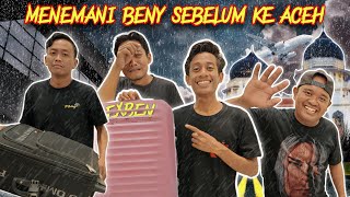 1 MALAM MENEMANI BENY SEBELUM TERBANG KE ACEH [upl. by Polly]