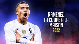 Kylian Mbappé ❯ RAMENEZ LA COUPE A LA MAISON • Skills amp Goals 2022  HD [upl. by Leiba]