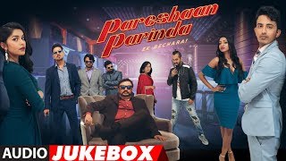 Full Album Pareshaan Parinda  Audio Jukebox [upl. by Ellimahs]