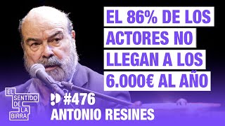 El 86 de los actores no llegan a los 6000€ al año Antonio Resines  Cap 476 [upl. by Burman]