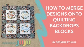 How to Merge Design onto Quilting Backdrops Blocks in Embrilliance Software [upl. by Aldarcie368]