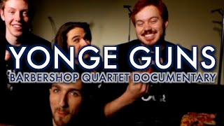 Barbershop Quartet Singing Documentary  Yonge Guns [upl. by Naloc]