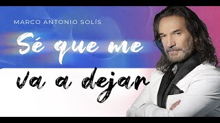 Marco Antonio Solís  Sé que me va a dejar  Lyric video [upl. by Engeddi268]