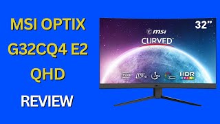 MSI Optix G32CQ4 E2 QHD 1500R Curvature 169 Aspect Ratio NonGlare Review [upl. by Tamar911]