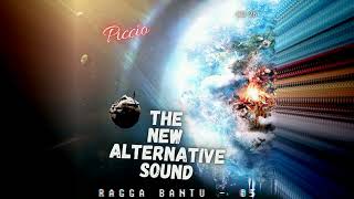 RAGGA BANTU 05  The New Alternative Sound Piccio [upl. by Noni489]