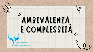 Ambivalenza e complessità [upl. by Avilla]