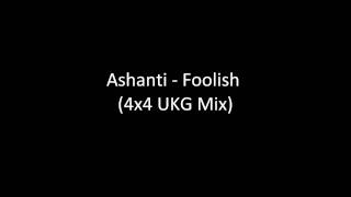 Ashanti  Foolish 4x4 UKG Remix HD [upl. by Zielsdorf]