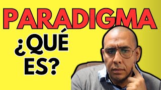 ¿Qué es un PARADIGMA y cuando ocurre un cambio de PARADIGMA [upl. by Zennas710]