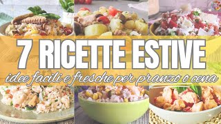 Primi Piatti Estivi 7 RICETTE FRESCHE FACILI E VELOCI idee per pranzo o cena [upl. by Rhu814]