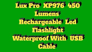 Lux Pro XP976 450 Lumens Rechargeable Led Flashlight Waterproof With USB Cable [upl. by Sardella]