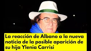 La reacción de Albano a la nueva noticia de la posible aparición de su hija Ylenia Carrisi [upl. by Odrareve931]