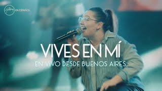 Vives En Mí En Vivo desde Buenos Aires  Hillsong en Español [upl. by Oile]