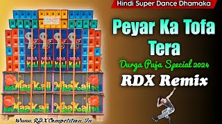 Peyar Ka Tofa Tera  Durga Puja Special Hindi Super Dance Dhamaka Dj Song 2024 RDXCompetition [upl. by Elyod]