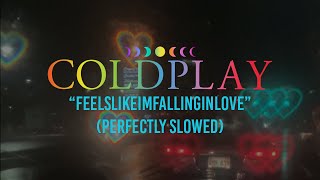 feelslikeimfallinginlove  Coldplay  Perfectly Slowed [upl. by Rivard]