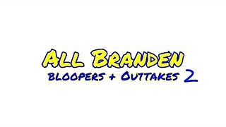 quotAll Brandenquot  Bloopers 2 [upl. by Siednarb570]