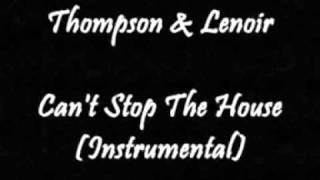 Thompson amp Lenoir  Cant Stop The House Instrumental [upl. by Jezebel]