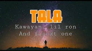 TALA  Kawayan lil ron and flickt one lyrics [upl. by Clauddetta]