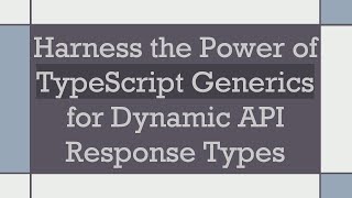 Harness the Power of TypeScript Generics for Dynamic API Response Types [upl. by Ephram357]